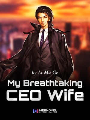 My Breathtaking CEO Wife - WuxiaWorld