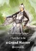 i-turn-out-to-be-a-grand-master