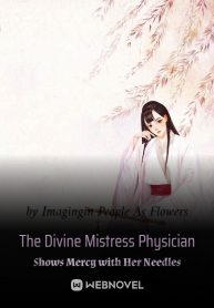The Divine Mistress Physician Shows Mercy with Her Needles - WuxiaWorld