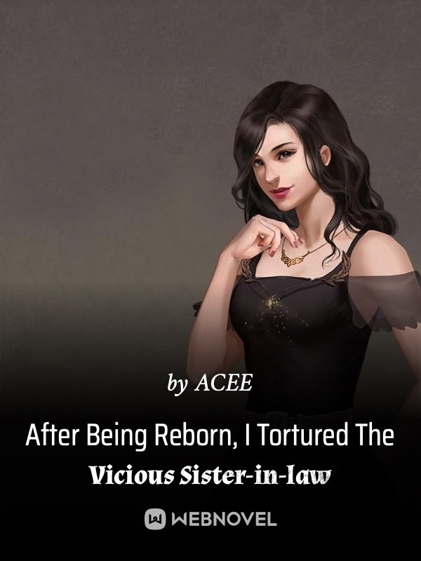 After Being Reborn, I Tortured The Vicious Sister-in-law - WuxiaWorld