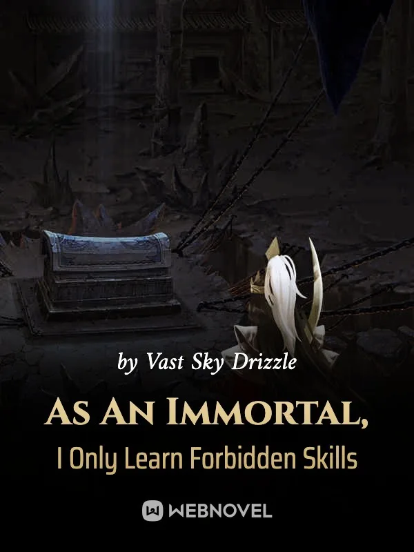 As An Immortal I Only Learn Forbidden Skills As An Immortal, I Only Learn Forbidden Skills - Chapter 457 - 457 The