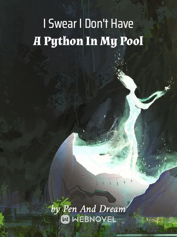 I Swear I Don’t Have A Python In My Pool - Chapter 960 - Chapter 960 ...