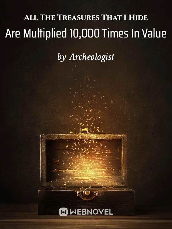 All The Treasures That I Hide Are Multiplied 10,000 Times In Value