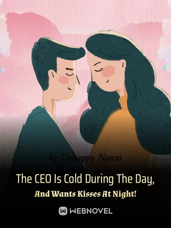 The CEO Is Cold During The Day, And Wants Kisses At Night!