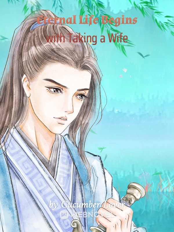Eternal Life Begins With Taking A Wife Eternal Life Begins with Taking a Wife - Chapter 235 - Chapter 235: I’m