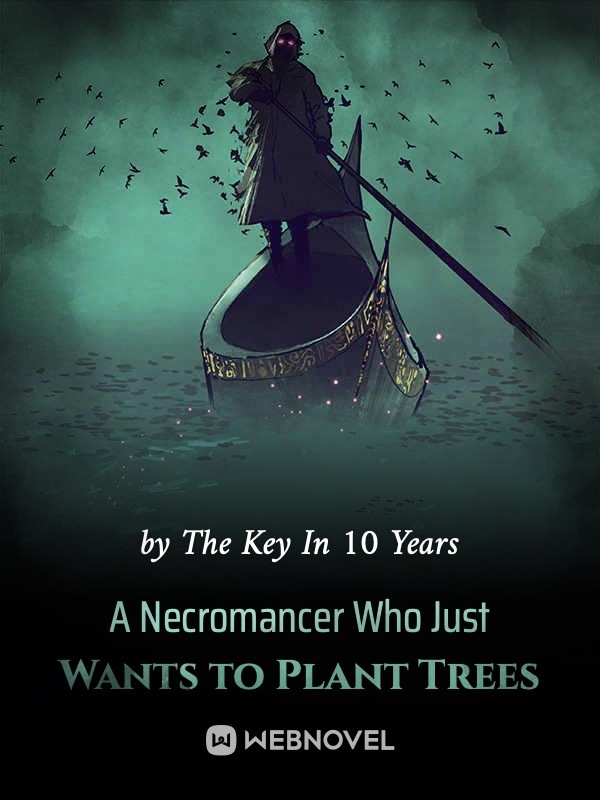 A Necromancer Who Just Wants To Plant Trees - Chapter 470 - Chapter 470 