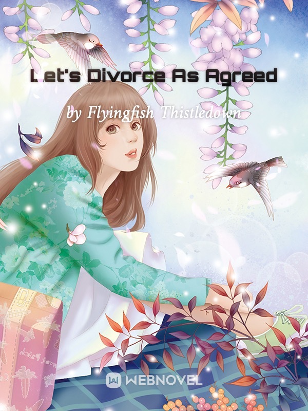 Let's Divorce As Agreed - WuxiaWorld