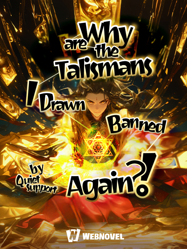 Why are the Talismans I Drawn Banned Again?! - Chapter 275 - Chapter ...